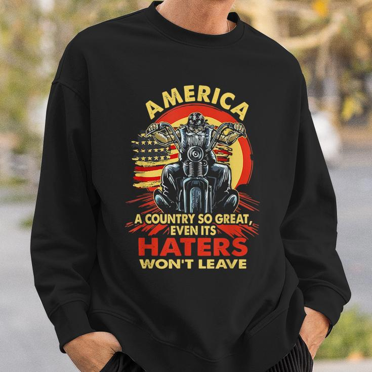 America A Country So Great Even Its Haters Wont Leave Biker Biker Funny Gifts Sweatshirt Gifts for Him