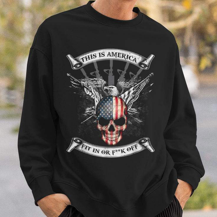 This Is America Fit In Or Fuck Off Skull Sweatshirt Gifts for Him