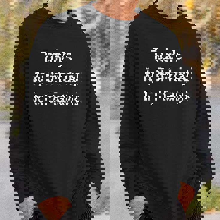 April Fools Birthday Today's My Birthday Sweatshirt Gifts for Him