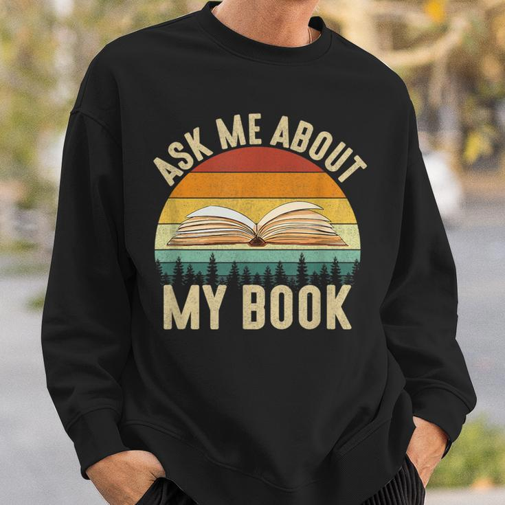 Ask Me About My Book Published Author Literary Writers Sweatshirt Gifts for Him