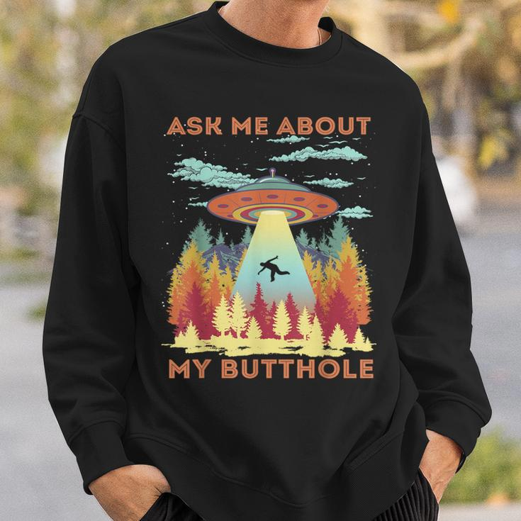 Ask Me About My Butthole Alien Abduction Sweatshirt Gifts for Him