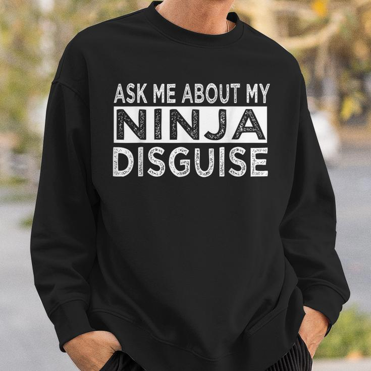 Ask Me About My Ninja Disguise Karate Funny Saying Vintage Karate Funny Gifts Sweatshirt Gifts for Him