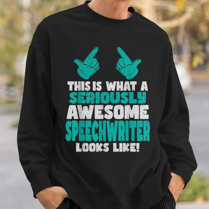 This Is What An Awesome Speechwriter Looks Like Sweatshirt Gifts for Him