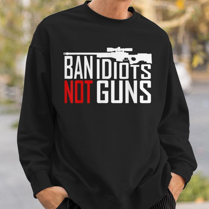 Ban Idiots Not Guns Conservative Republican Gun Rights Sweatshirt Gifts for Him