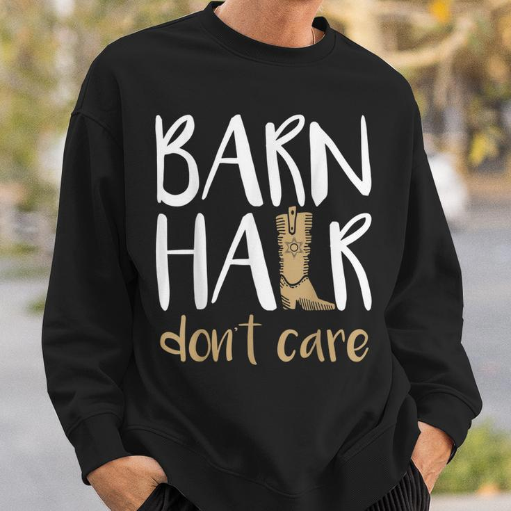 Barn Hair Dont Care Horses Farming Cowgirl BootsSweatshirt Gifts for Him