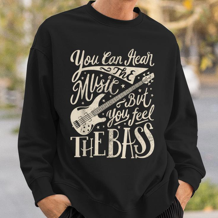 Bassist You Can Hear The Music But You Feel The Bass Guitar Sweatshirt Gifts for Him