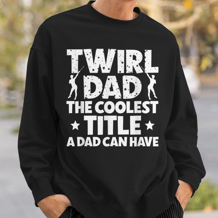 Baton Twirl Dad Proud Baton Twirling Dad Of A Baton Twirler Sweatshirt Gifts for Him