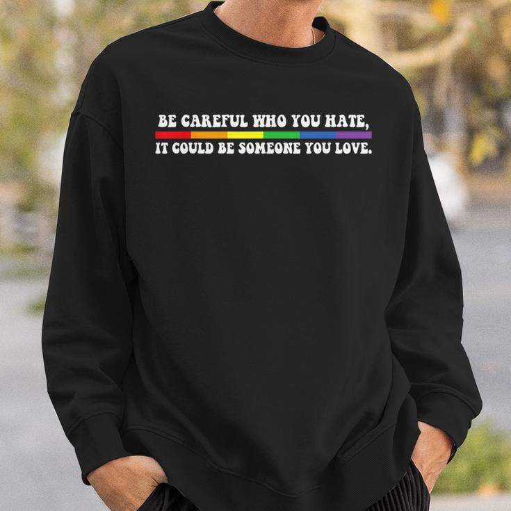 Be Careful Who You Hate Lgbt PrideGay Pride T Sweatshirt Gifts for Him