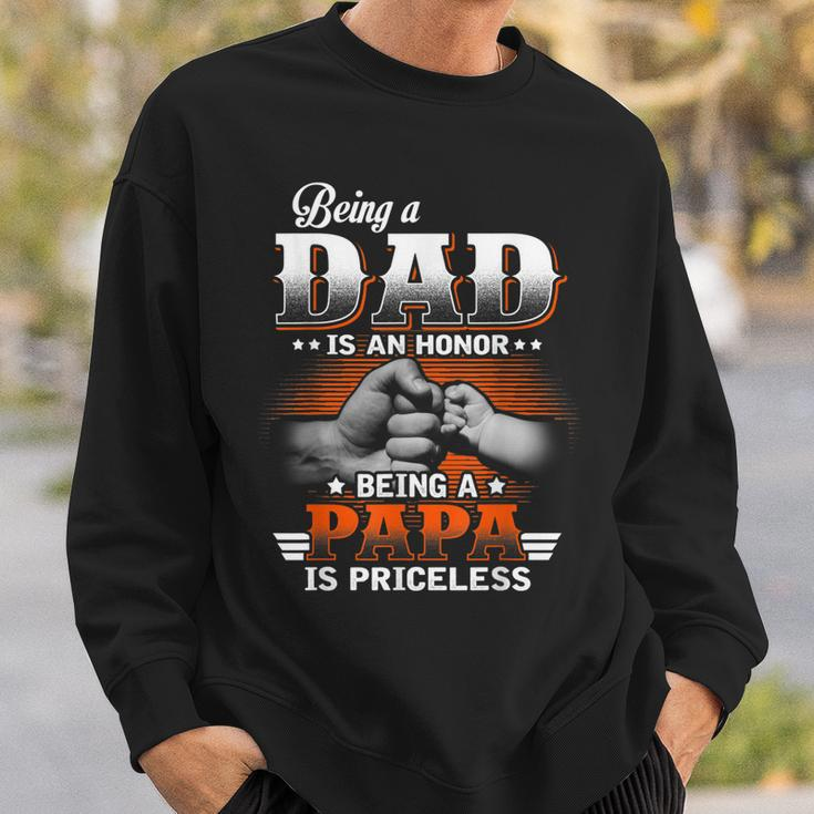 Being A Dad Is An Honor Being A Papa Is Priceless Sweatshirt Gifts for Him