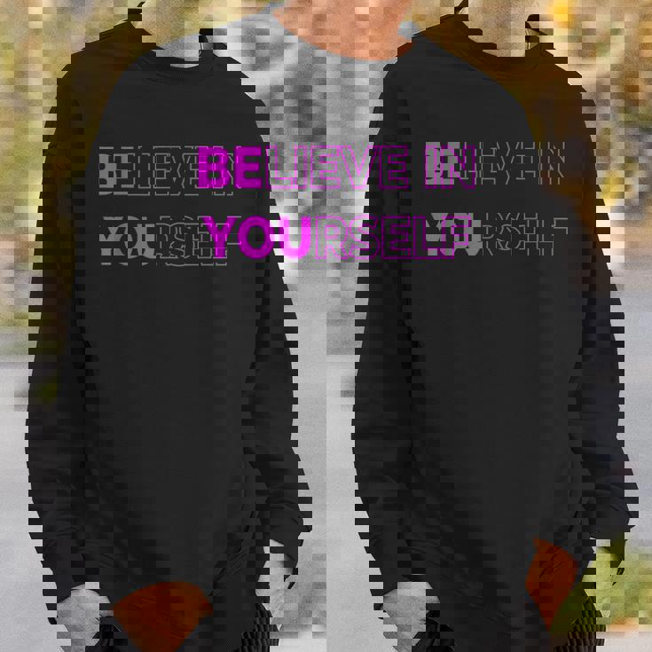 Believe In Yourself Motivational Quote Inspiration Positive Sweatshirt Gifts for Him