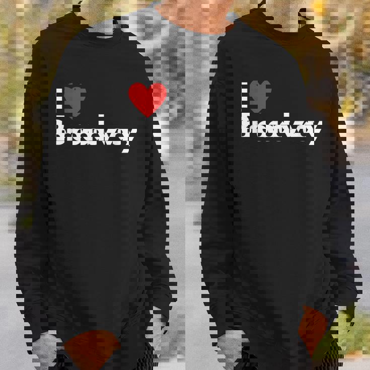 Best Gift For Broadway Lovers Sweatshirt Gifts for Him