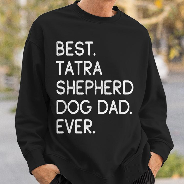 Best Tatra Shepherd Dog Dad Ever Polski Owczarek Podhalanski Sweatshirt Gifts for Him
