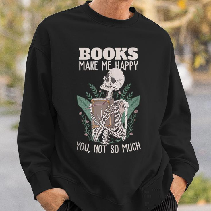 Books Make Me Happy You Not So Much Funny Book Nerd Skeleton Sweatshirt Gifts for Him