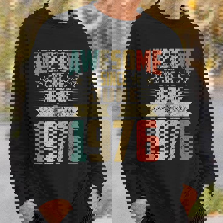 Born In June 1976 Birthday Awesome Since June 1976 Sweatshirt Gifts for Him Born In June 1976 Birthday Awesome Since June 1976 Sweatshirt Gifts for Him