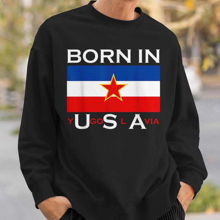 Born In Yugoslavia Yugoslavia Balkans Sweatshirt Gifts for Him