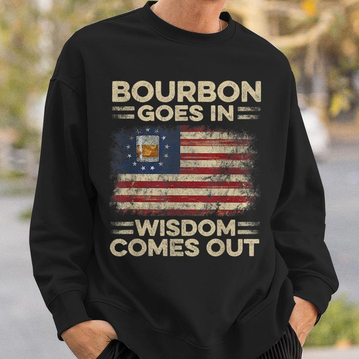 Bourbon Goes In Wisdom Comes Out 4Th Of July Drinking Lover Drinking Funny Designs Funny Gifts Sweatshirt Gifts for Him