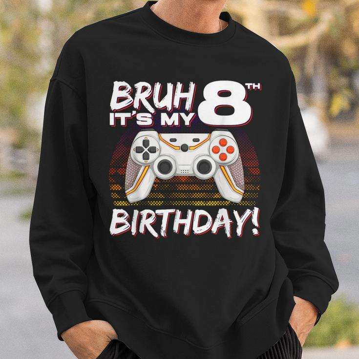 Bruh It's My 8Th Birthday Video Game 8Th Birthday Gaming Boy Sweatshirt Gifts for Him