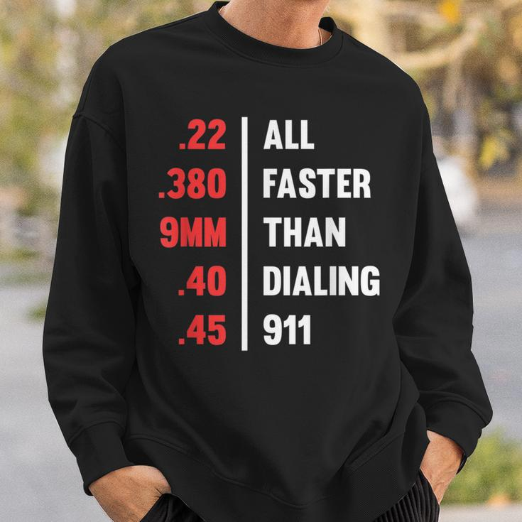 Bullets All Faster Than Dialing 911 22 380 9Mm 45 Sweatshirt Gifts for Him