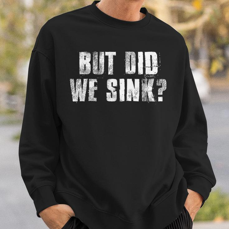 But Did We Sink Funny Boating Crazy Captain Vacation Boating Funny Gifts Sweatshirt Gifts for Him