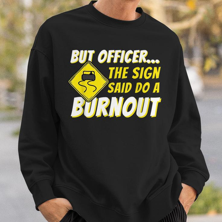 But Officer The Sign Said Do A Burnout Car Enthusiast Sweatshirt Gifts for Him
