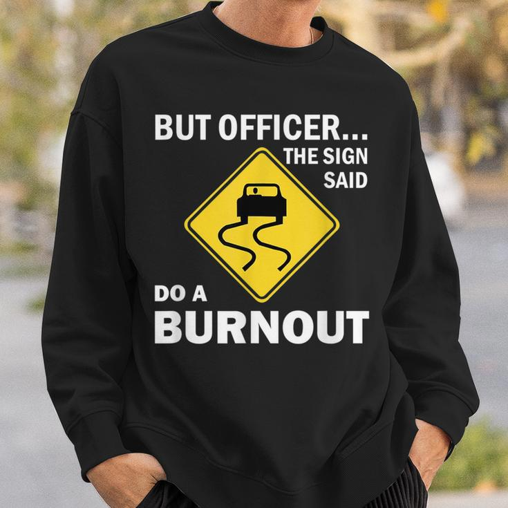But Officer The Sign Said Do A Burnout Funny Car Sweatshirt Gifts for Him