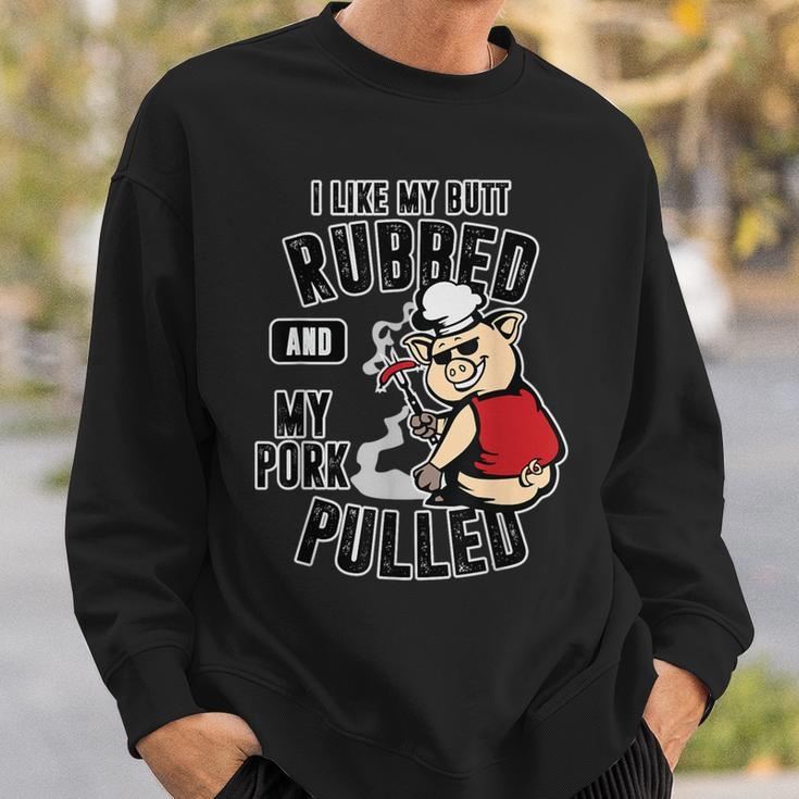 I Like My Butt Rubbed And My Pork Pulled Meat Lover Sweatshirt Gifts for Him