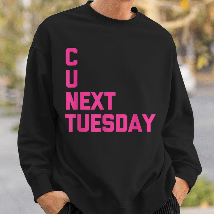 C U Next Tuesday Funny Saying Sarcastic Novelty Cool Cute Sweatshirt Gifts for Him