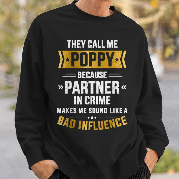 Call Me Poppy Partner Crime Bad Influence For Fathers Day Sweatshirt Gifts for Him
