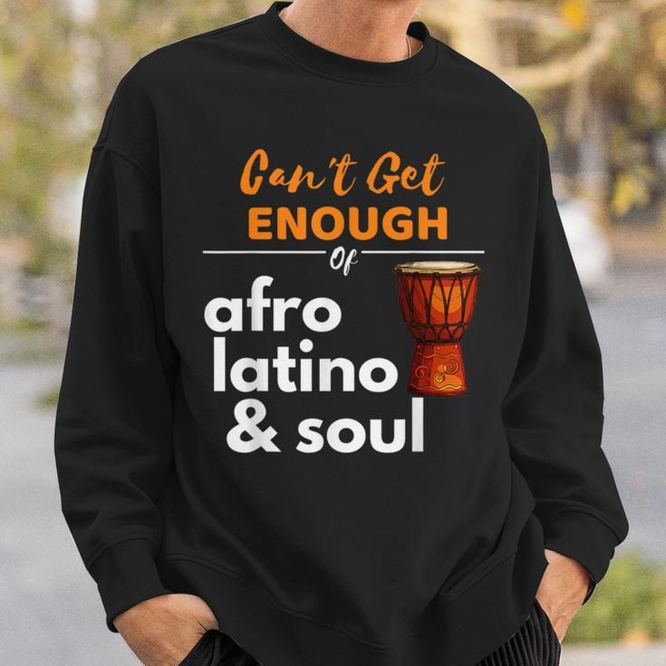 Can't Get Enough Of Afro Latino And Soul Diaspora Sweatshirt Gifts for Him