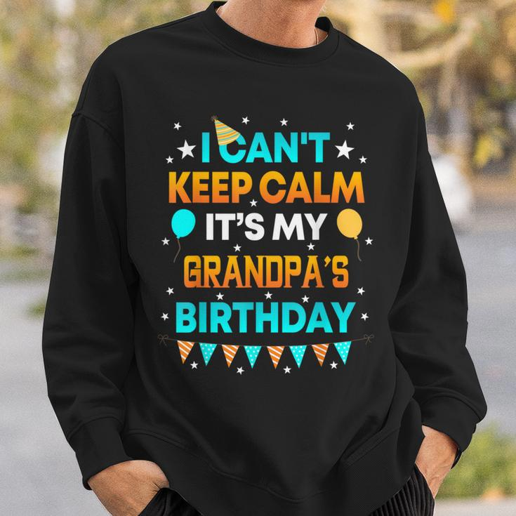 I Can't Keep Calm It's My Grandpa Birthday Party Sweatshirt Gifts for Him