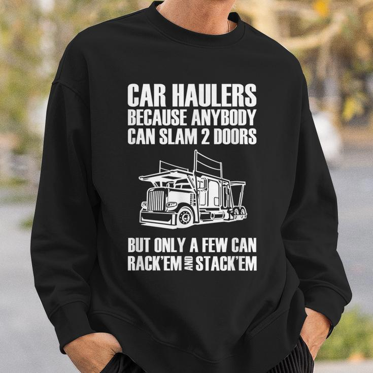 Car Haulers Because Anybody Can Slam 2 Doors Sweatshirt Gifts for Him