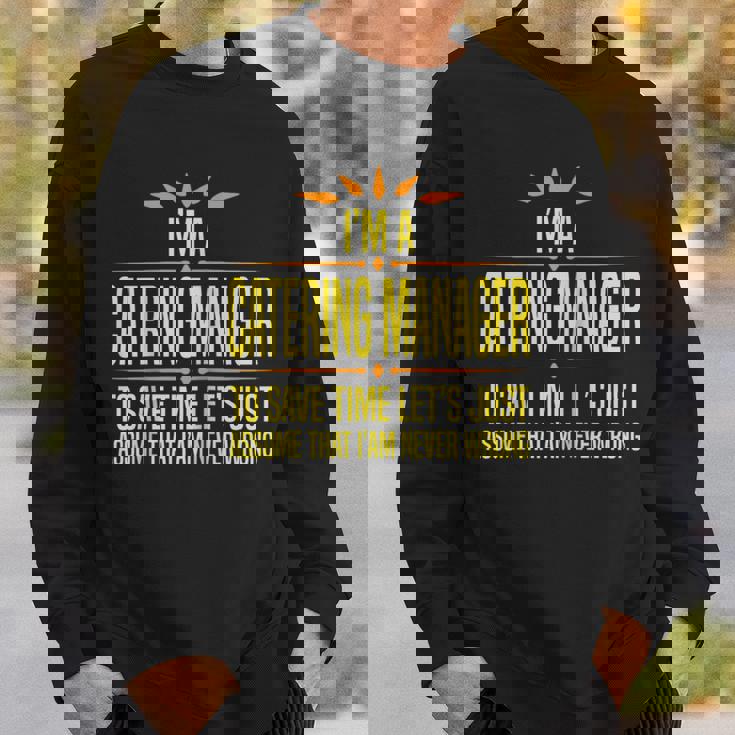 Im A Catering Manager Sweatshirt Gifts for Him