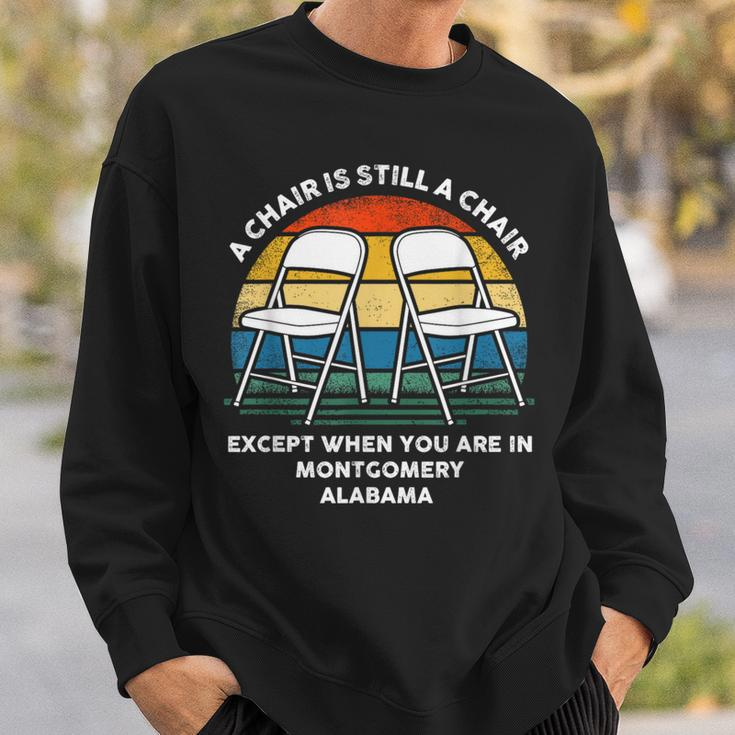 A Chair Is Still A Chair Except When You Are In Montgomery Sweatshirt Gifts for Him