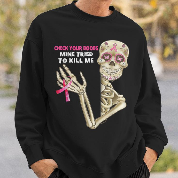 Check Your Boobs Mine Tried To Kill Me Sugar Skull Skeleton Sweatshirt Gifts for Him