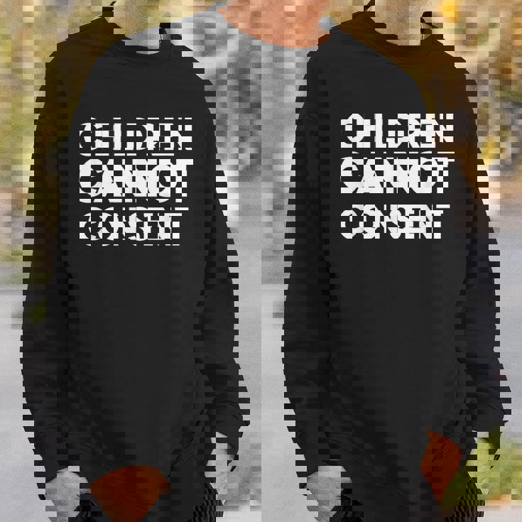 Children Cannot Consent Sweatshirt Gifts for Him