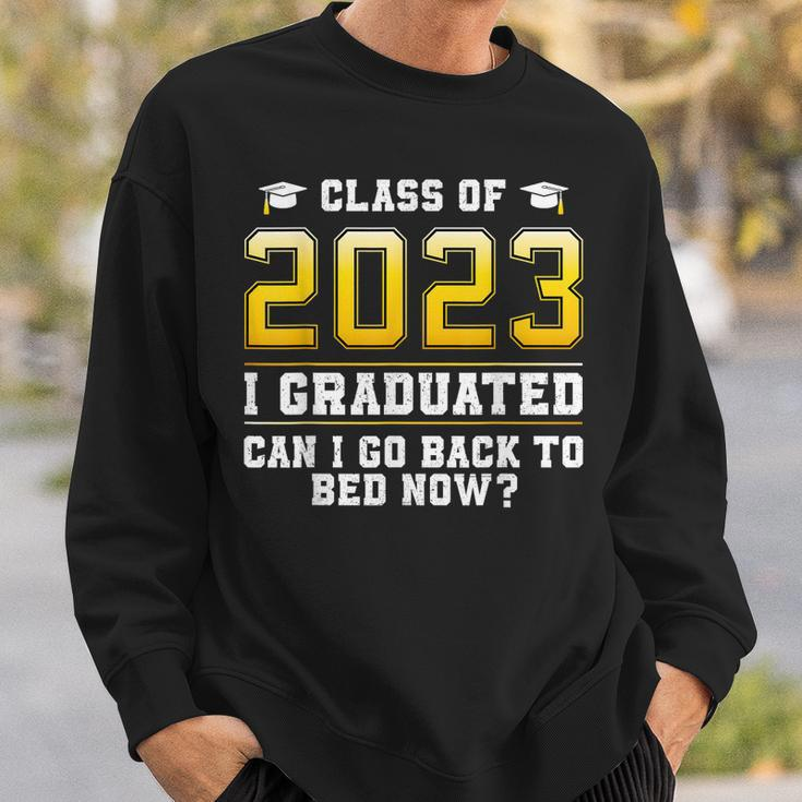 Class Of 2023 I Graduated Can I Go Back To Bed Now Sweatshirt Gifts for Him