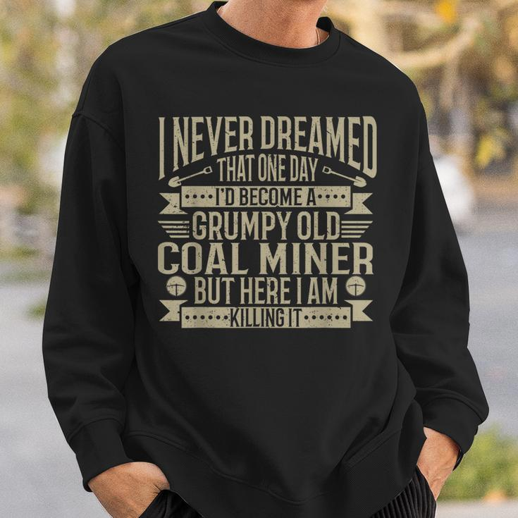 Coalminer Grumpy Old Coal Miner Coal Mining Sweatshirt Gifts for Him