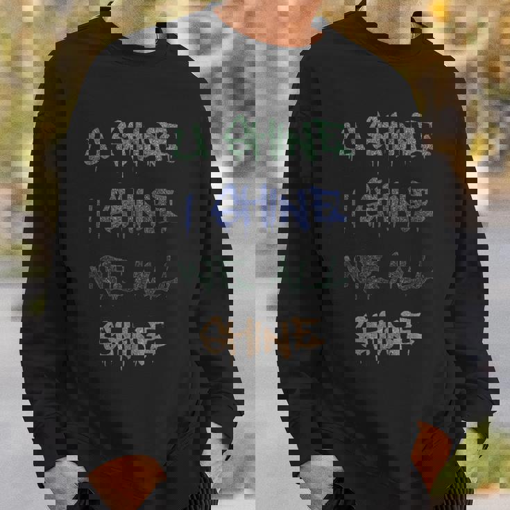 Compliment You Shine I Shine We All Shine Sweatshirt Gifts for Him