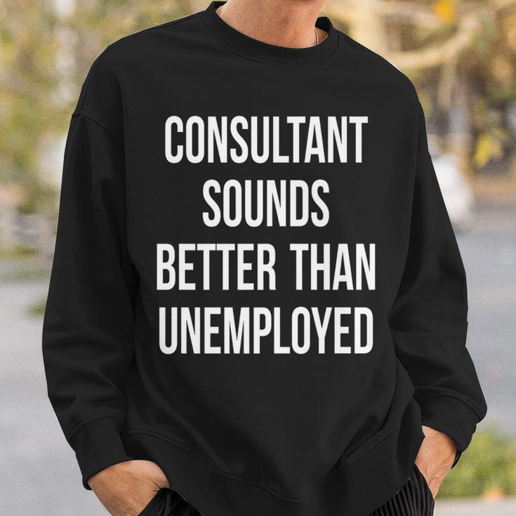 Consultant Unemployed Job Seeker Welfare Cute Sweatshirt Gifts for Him
