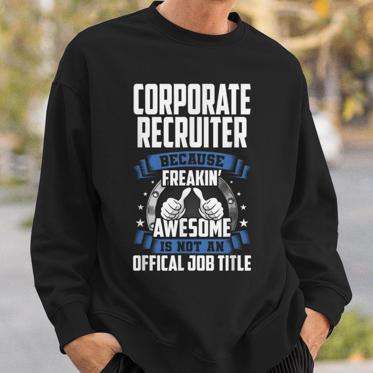 Corporate Recruiter Is Not Official Job Title Sweatshirt Gifts for Him
