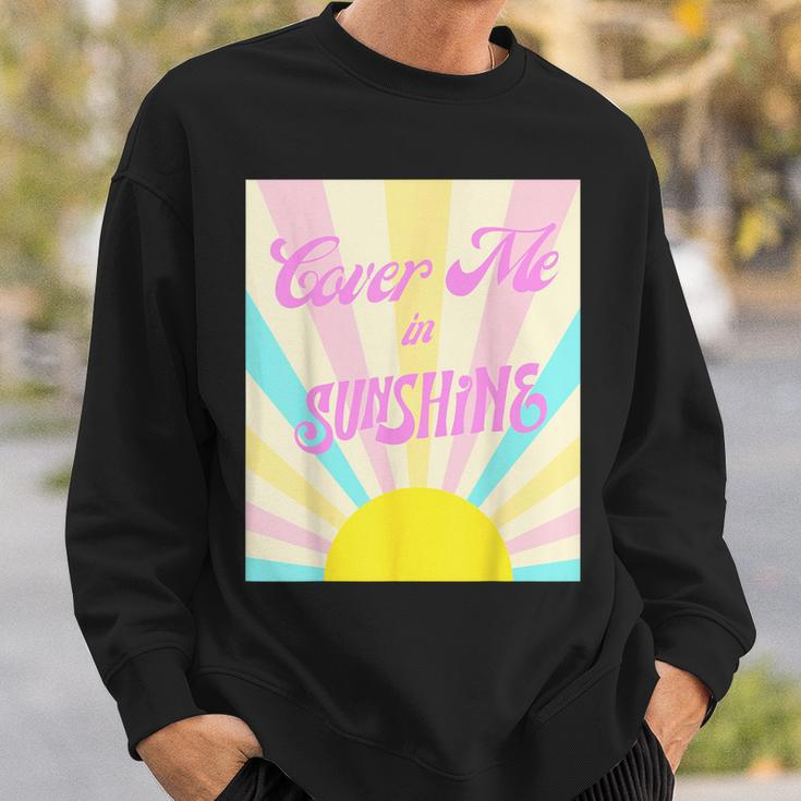 Cover Me In Sunshine Sweatshirt Gifts for Him