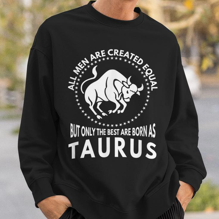All Are Created Equal Best Are Born As Taurus Sweatshirt Gifts for Him