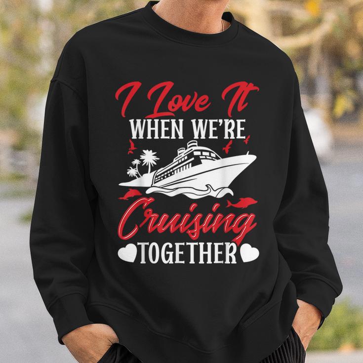 Cruising Couple Cruise Love It When We're Cruisin Together Sweatshirt Gifts for Him