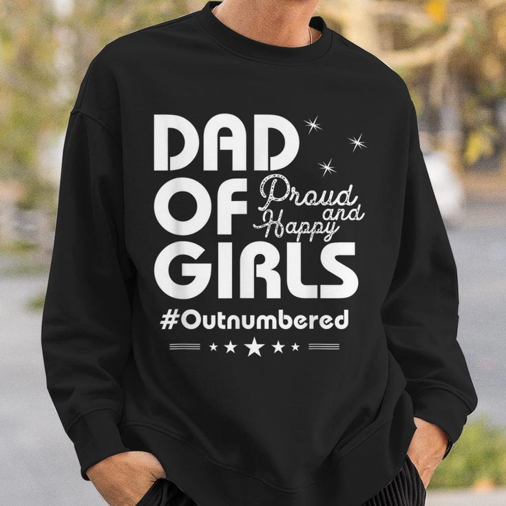 Dad Of Girls Outnumbered Proud And Happy Funny Father Gift For Mens Sweatshirt Gifts for Him
