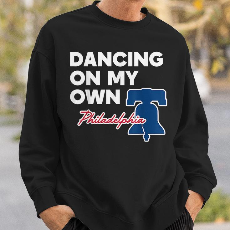 Dancing On My Own Philadelphia Philly Funny Saying Dancing Funny Gifts Sweatshirt Gifts for Him