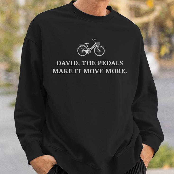 David The Pedals Make It Move More White - David The Pedals Make It Move More White Sweatshirt Gifts for Him