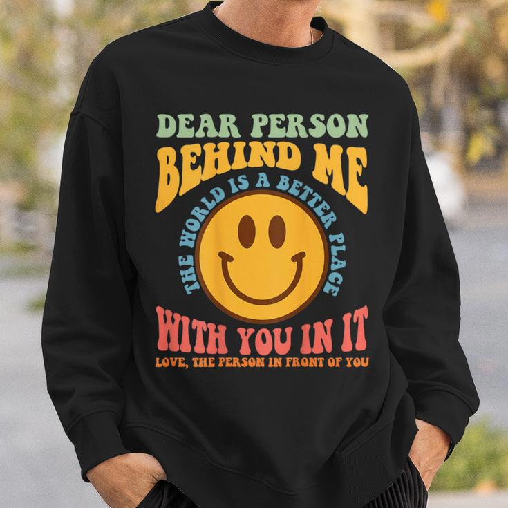 Dear Person Behind Me The World Is A Better Place Smile Face Sweatshirt Gifts for Him