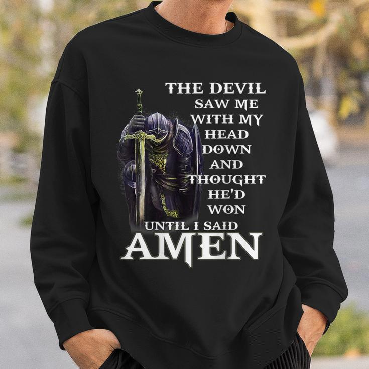 The Devil Saw My Head And Thought He'd Won Until I Said Amen Sweatshirt Gifts for Him