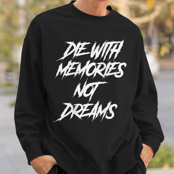 Die With Memories Not Dreams Words On Back Sweatshirt Gifts for Him