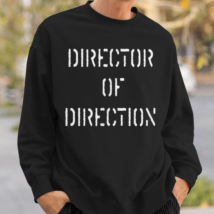 Director Of Direction DirectorsLight Text Sweatshirt Gifts for Him